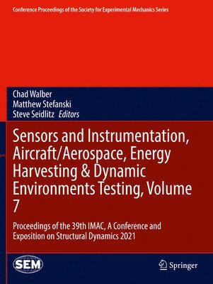 bokomslag Sensors and Instrumentation, Aircraft/Aerospace, Energy Harvesting & Dynamic Environments Testing, Volume 7