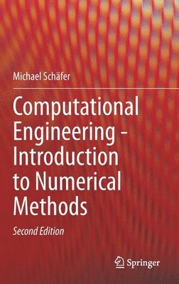 Michael Schäfer, Michael Schafer - Computational Engineering - Introduction to Numerical Methods, Inbunden