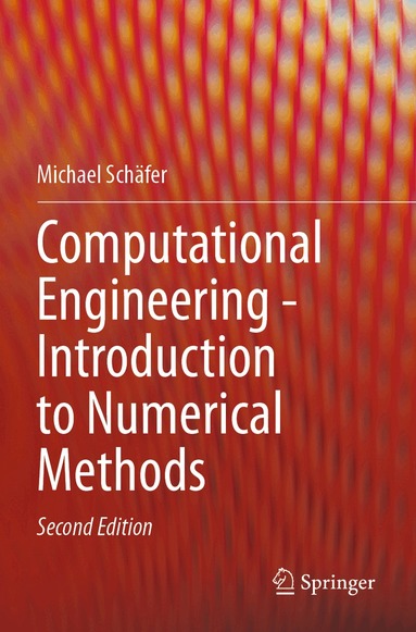 Michael Schäfer - Computational Engineering - Introduction to Numerical Methods, Häftad