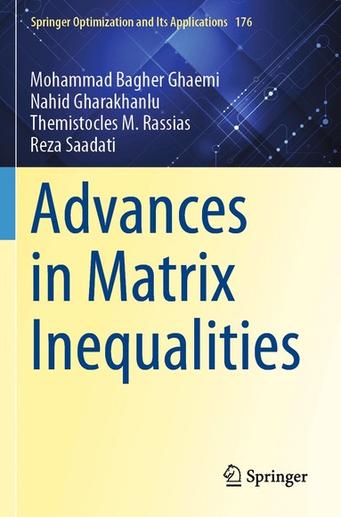 Mohammad Bagher Ghaemi, Nahid Gharakhanlu, Themistocles M. Rassias, Reza Saadati - Advances in Matrix Inequalities, Häftad