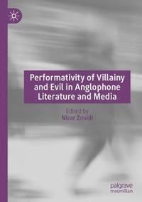bokomslag Performativity of Villainy and Evil in Anglophone Literature and Media