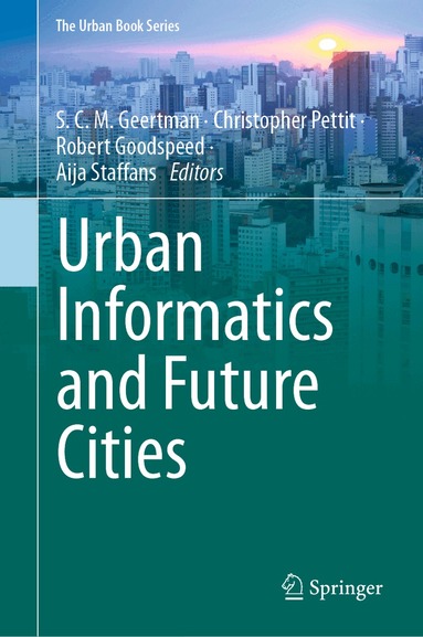 S. C. M. Geertman, Christopher Pettit, Robert Goodspeed, Aija Staffans - Urban Informatics and Future Cities, Inbunden
