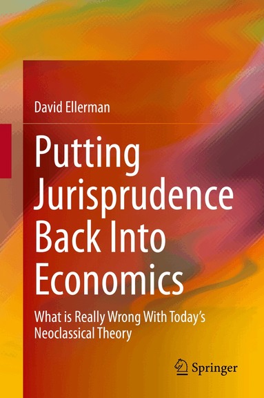 David Ellerman - Putting Jurisprudence Back Into Economics, Inbunden