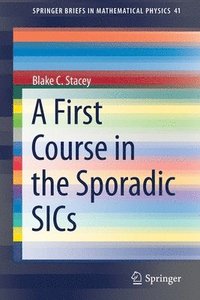 bokomslag A First Course in the Sporadic SICs