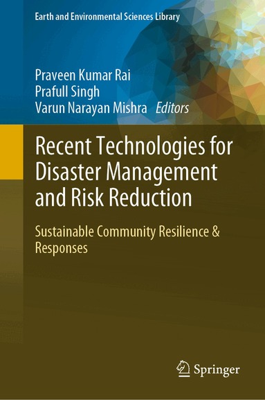 Praveen Kumar Rai, Prafull Singh, Varun Narayan Mishra - Recent Technologies for Disaster Management and Risk Reduction, Inbunden
