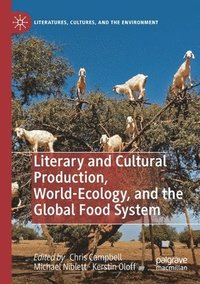 bokomslag Literary and Cultural Production, World-Ecology, and the Global Food System