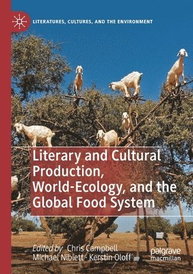 bokomslag Literary and Cultural Production, World-Ecology, and the Global Food System