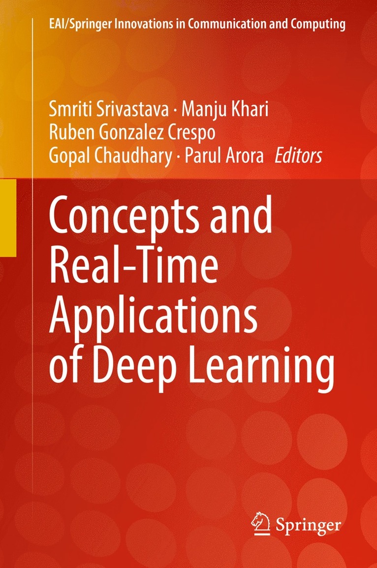 Smriti Srivastava, Manju Khari, Ruben Gonzalez Crespo, Gopal Chaudhary, Parul Arora - Concepts and Real-Time Applications of Deep Learning, Inbunden