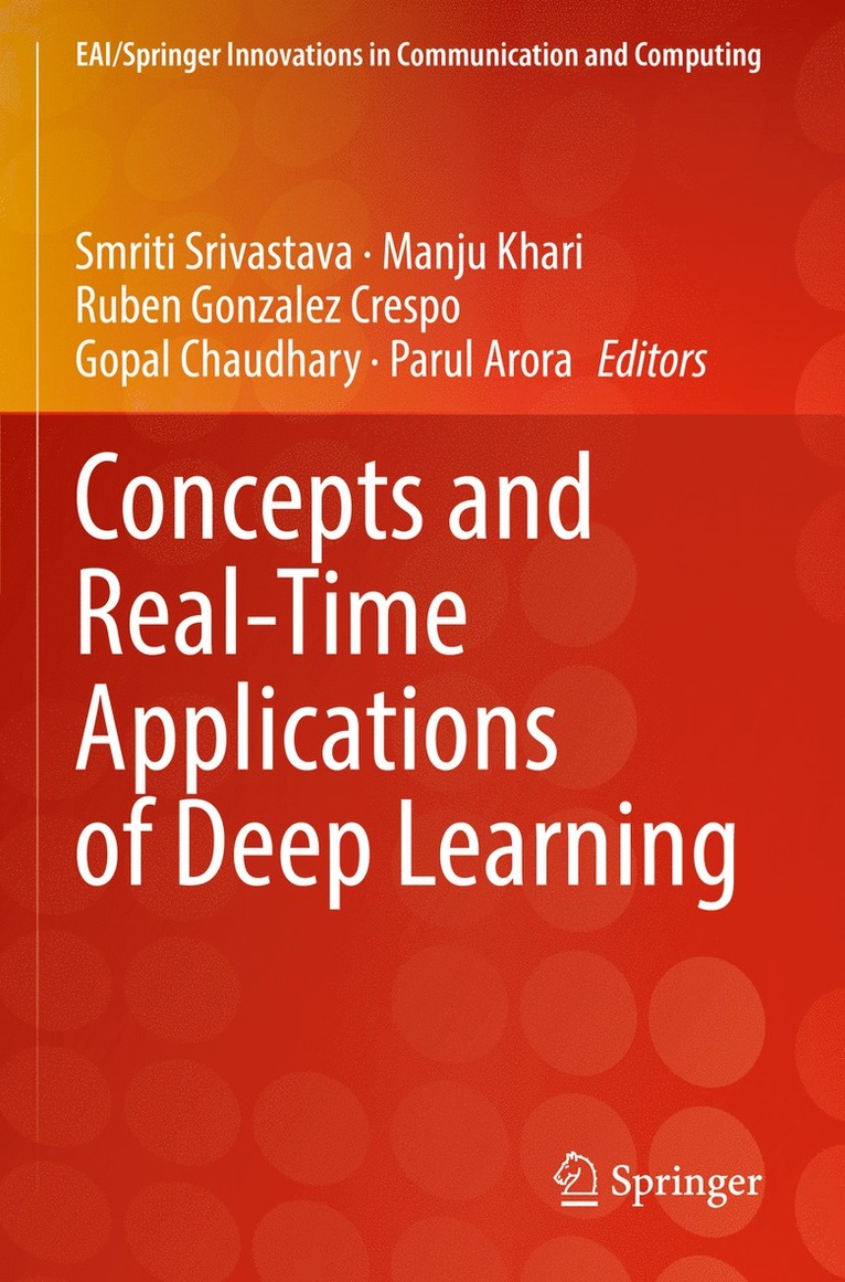 Smriti Srivastava, Manju Khari, Ruben Gonzalez Crespo, Gopal Chaudhary, Parul Arora - Concepts and Real-Time Applications of Deep Learning, Häftad