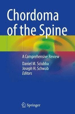 Daniel M. Sciubba, Joseph H. Schwab - Chordoma of the Spine, Häftad