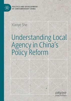 Understanding Local Agency in Chinas Policy Reform 1