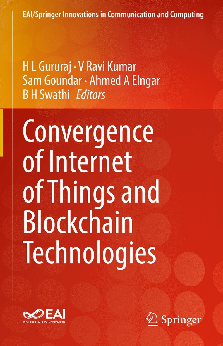 H L Gururaj, V Ravi Kumar, Sam Goundar, Ahmed A Elngar, B H Swathi, H. L. Gururaj, V. Ravi Kumar - Convergence of Internet of Things and Blockchain Technologies, Inbunden