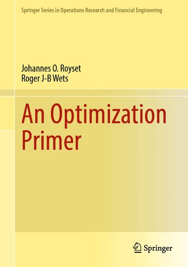 Johannes O. Royset, Roger J-B Wets - Optimization Primer, Inbunden