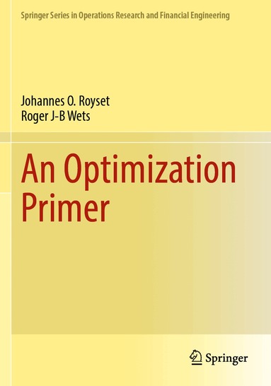 Johannes O. Royset, Roger J-B Wets - Optimization Primer, Häftad