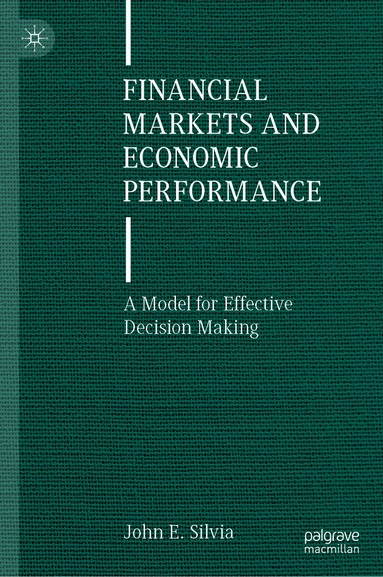 John E. Silvia - Financial Markets and Economic Performance, Inbunden