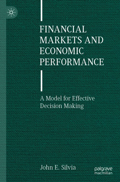 John E. Silvia - Financial Markets and Economic Performance, Häftad