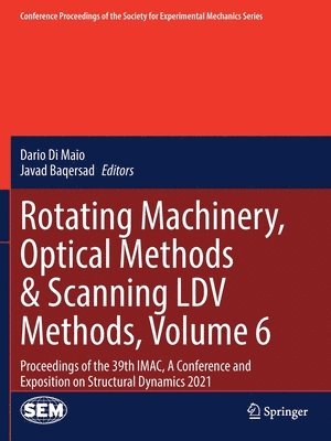 Rotating Machinery, Optical Methods & Scanning LDV Methods, Volume 6 1