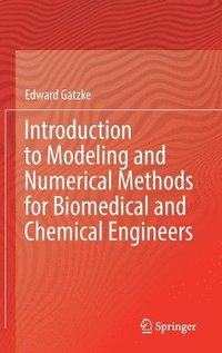 bokomslag Introduction to Modeling and Numerical Methods for Biomedical and Chemical Engineers