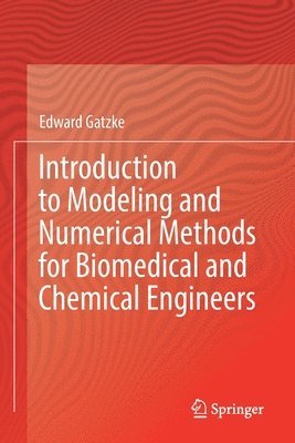 Introduction to Modeling and Numerical Methods for Biomedical and Chemical Engineers 1