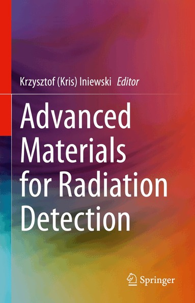 Krzysztof (Kris) Iniewski - Advanced Materials for Radiation Detection, Inbunden