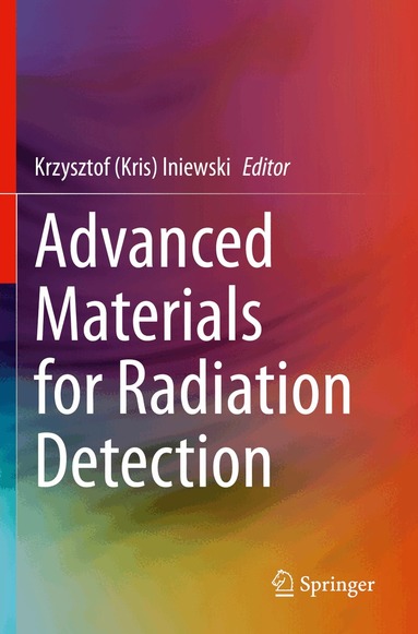 Krzysztof (Kris) Iniewski - Advanced Materials for Radiation Detection, Häftad