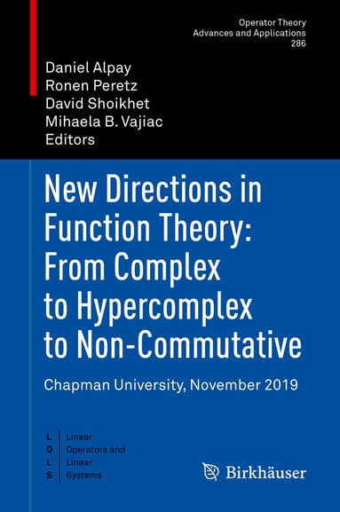 Daniel Alpay, Ronen Peretz, David Shoikhet, Mihaela B. Vajiac - New Directions in Function Theory: From Complex to Hypercomplex to Non-Commutative, Inbunden