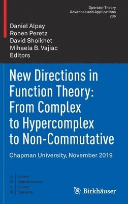 New Directions in Function Theory: From Complex to Hypercomplex to Non-Commutative 1