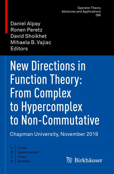 Daniel Alpay, Ronen Peretz, David Shoikhet, Mihaela B. Vajiac - New Directions in Function Theory: From Complex to Hypercomplex to Non-Commutative, Häftad