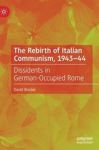 bokomslag The Rebirth of Italian Communism, 194344