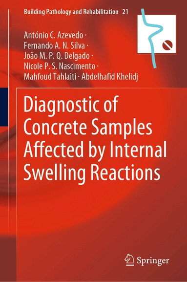 António C. Azevedo, Fernando A.N. Silva, João M.P.Q. Delgado, Nicole P.S. Souza, Mahfoud Tahlaiti, Abdelhafid Khelidj - Diagnostic of Concrete Samples Affected by Internal Swelling Reactions, Inbunden