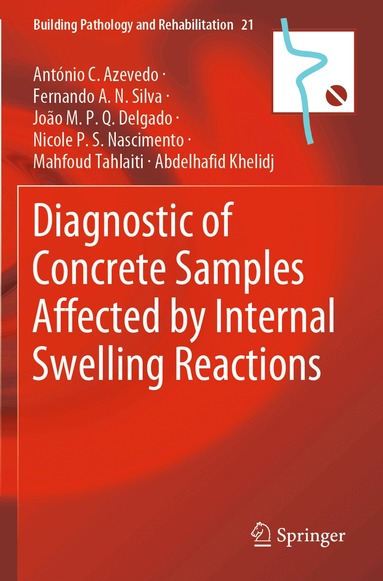 António C. Azevedo, Fernando A.N. Silva, João M.P.Q. Delgado, Nicole P.S. Souza, Mahfoud Tahlaiti, Abdelhafid Khelidj - Diagnostic of Concrete Samples Affected by Internal Swelling Reactions, Häftad