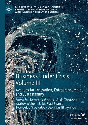 Demetris Vrontis, Alkis Thrassou, Yaakov Weber, S. M. Riad Shams, Evangelos Tsoukatos, Leonidas Efthymiou - Business Under Crisis, Volume III, Häftad