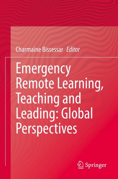 Charmaine Bissessar - Emergency Remote Learning, Teaching and Leading: Global Perspectives, Häftad