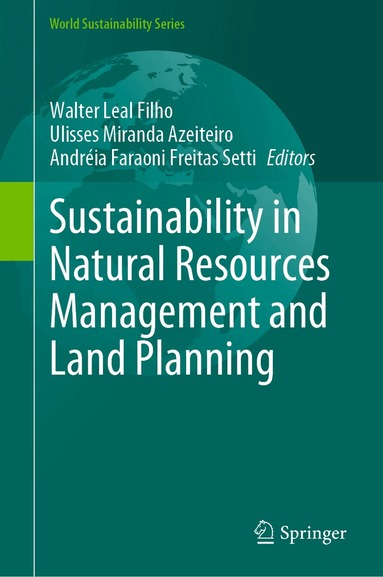 Walter Leal Filho, Ulisses Miranda Azeiteiro, Andréia Faraoni Freitas Setti - Sustainability in Natural Resources Management and Land Planning, Inbunden