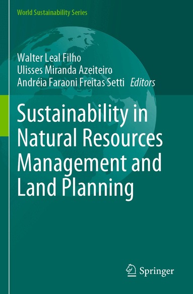 Walter Leal Filho, Ulisses Miranda Azeiteiro, Andréia Faraoni Freitas Setti - Sustainability in Natural Resources Management and Land Planning, Häftad
