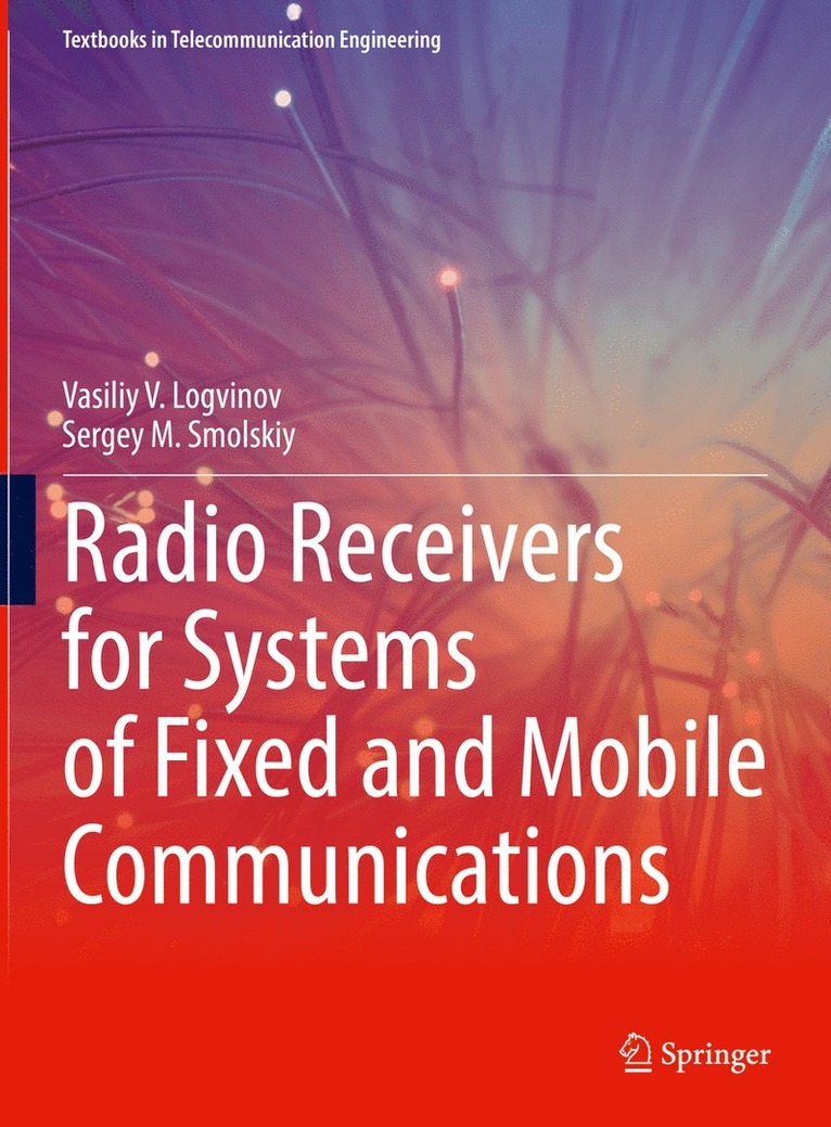 Vasiliy V. Logvinov, Sergey M. Smolskiy - Radio Receivers for Systems of Fixed and Mobile Communications, Inbunden
