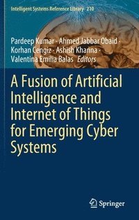 bokomslag A Fusion of Artificial Intelligence and Internet of Things for Emerging Cyber Systems