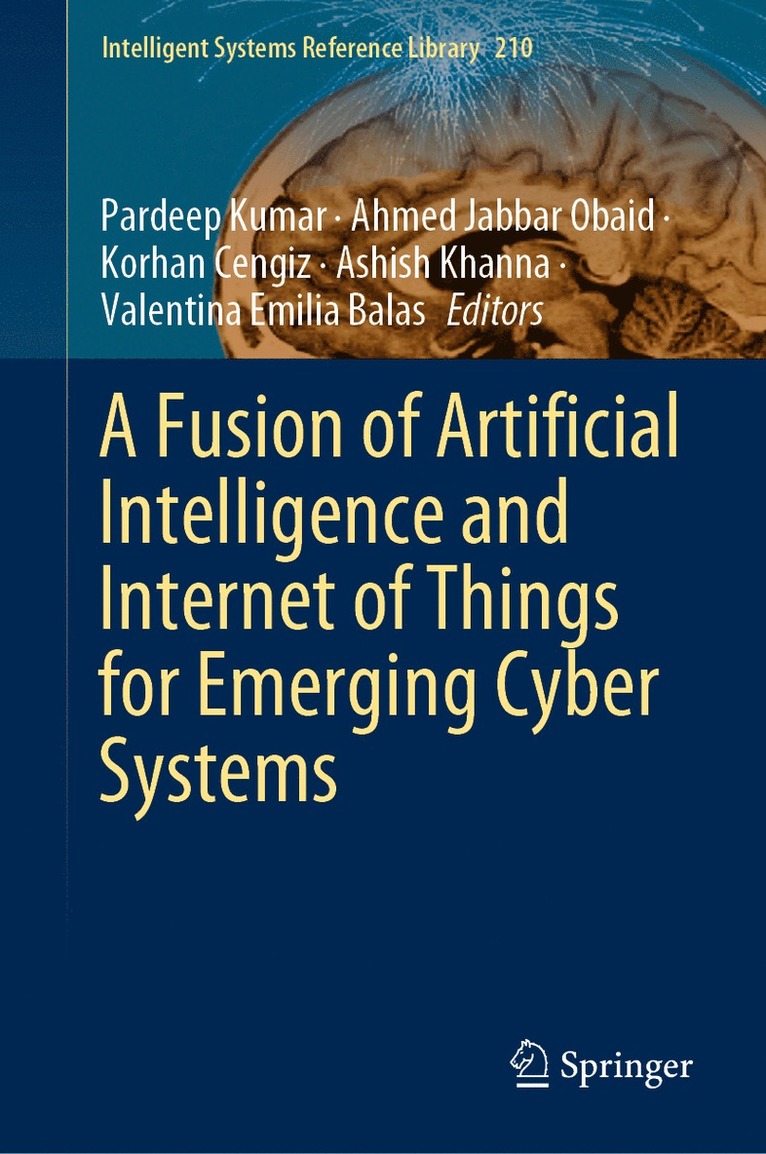 Pardeep Kumar, Ahmed Jabbar Obaid, Korhan Cengiz, Ashish Khanna, Valentina Emilia Balas - Fusion of Artificial Intelligence and Internet of Things for Emerging Cyber Systems, Inbunden