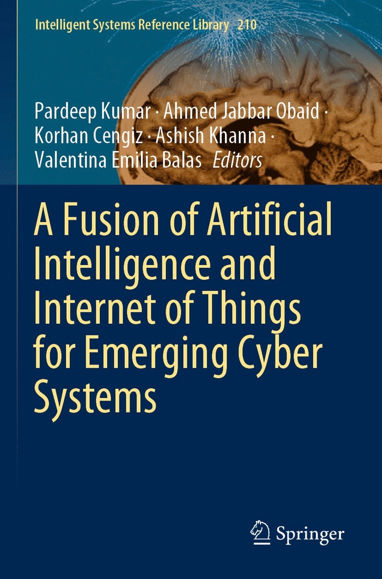 Pardeep Kumar, Ahmed Jabbar Obaid, Korhan Cengiz, Ashish Khanna, Valentina Emilia Balas - Fusion of Artificial Intelligence and Internet of Things for Emerging Cyber Systems, Häftad