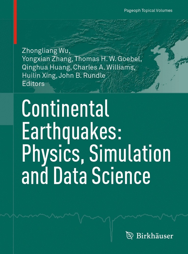 Zhongliang Wu, Yongxian Zhang, Thomas H.W. Goebel, Qinghua Huang, Charles A. Williams, Huilin Xing, John B. Rundle - Continental Earthquakes: Physics, Simulation and Data Science, Häftad