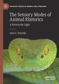 bokomslag The Sensory Modes of Animal Rhetorics
