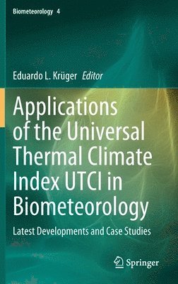 Applications of the Universal Thermal Climate Index UTCI in Biometeorology 1