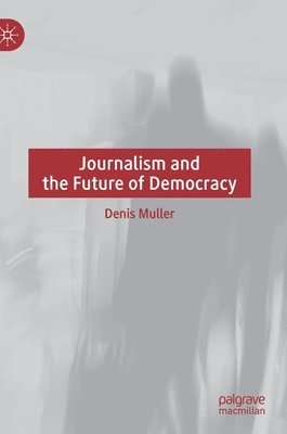 Journalism and the Future of Democracy 1