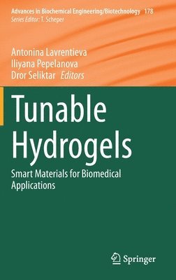 Antonina Lavrentieva, Iliyana Pepelanova, Dror Seliktar - Tunable Hydrogels, Inbunden