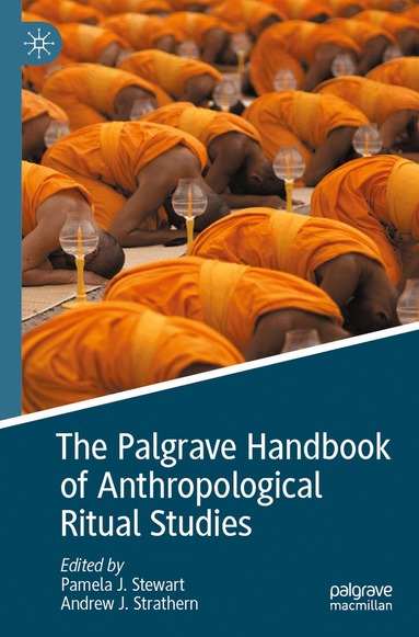 Pamela J. Stewart, Andrew J. Strathern - Palgrave Handbook of Anthropological Ritual Studies, Häftad