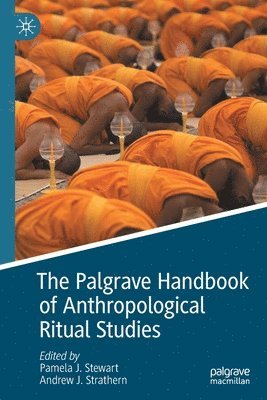 Pamela J. Stewart, Andrew J. Strathern - Palgrave Handbook of Anthropological Ritual Studies, Häftad