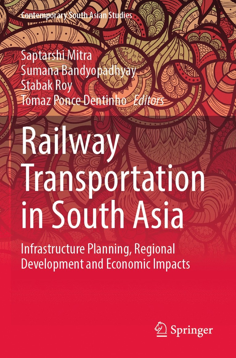 Saptarshi Mitra, Sumana Bandyopadhyay, Stabak Roy, Tomaz Ponce Dentinho - Railway Transportation in South Asia, Häftad
