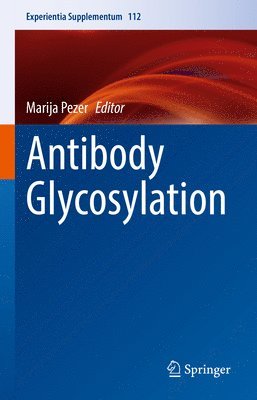 Marija Pezer - Antibody Glycosylation, Inbunden