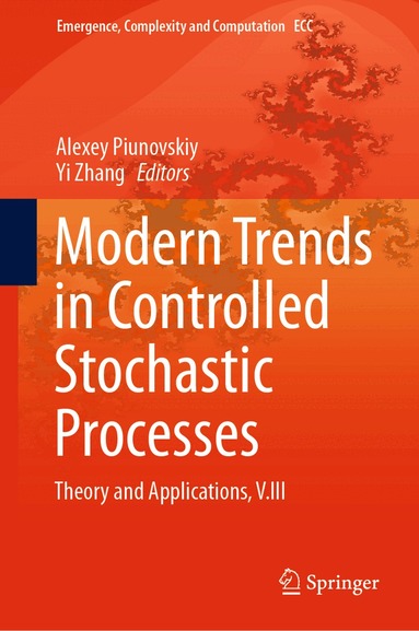 Alexey Piunovskiy, Yi Zhang - Modern Trends in Controlled Stochastic Processes:, Inbunden