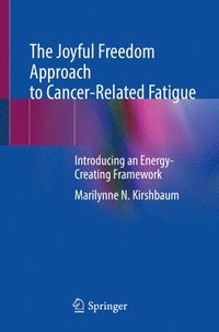bokomslag Joyful Freedom Approach to Cancer-Related Fatigue